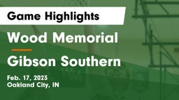 Wood Memorial  vs Gibson Southern  Game Highlights - Feb. 17, 2023