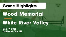 Wood Memorial  vs White River Valley  Game Highlights - Dec. 9, 2023