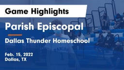 Parish Episcopal  vs Dallas Thunder Homeschool  Game Highlights - Feb. 15, 2022