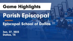 Parish Episcopal  vs Episcopal School of Dallas Game Highlights - Jan. 27, 2023