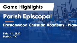 Parish Episcopal  vs Prestonwood Christian Academy - Plano Game Highlights - Feb. 11, 2023