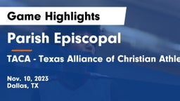 Parish Episcopal  vs TACA - Texas Alliance of Christian Athletes Game Highlights - Nov. 10, 2023