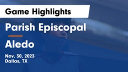 Parish Episcopal  vs Aledo  Game Highlights - Nov. 30, 2023