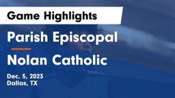 Parish Episcopal  vs Nolan Catholic  Game Highlights - Dec. 5, 2023