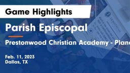 Parish Episcopal  vs Prestonwood Christian Academy - Plano Game Highlights - Feb. 11, 2023
