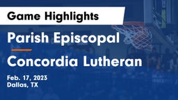 Parish Episcopal  vs Concordia Lutheran  Game Highlights - Feb. 17, 2023