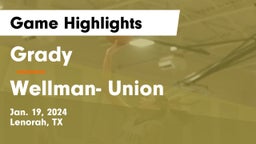 Grady  vs Wellman- Union  Game Highlights - Jan. 19, 2024