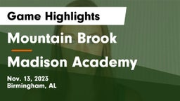 Mountain Brook  vs Madison Academy  Game Highlights - Nov. 13, 2023
