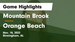 Mountain Brook  vs Orange Beach  Game Highlights - Nov. 18, 2023