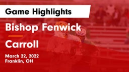 Bishop Fenwick vs Carroll  Game Highlights - March 22, 2022