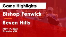 Bishop Fenwick vs Seven Hills  Game Highlights - May 17, 2022