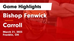 Bishop Fenwick vs Carroll  Game Highlights - March 21, 2023