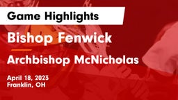Bishop Fenwick vs Archbishop McNicholas  Game Highlights - April 18, 2023