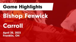 Bishop Fenwick vs Carroll  Game Highlights - April 20, 2023