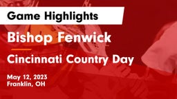 Bishop Fenwick vs Cincinnati Country Day Game Highlights - May 12, 2023