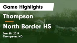 Thompson  vs North Border HS Game Highlights - Jan 20, 2017