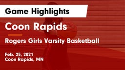 Coon Rapids  vs Rogers  Girls Varsity Basketball Game Highlights - Feb. 25, 2021