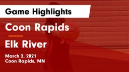 Coon Rapids  vs Elk River  Game Highlights - March 2, 2021
