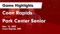 Coon Rapids  vs Park Center Senior  Game Highlights - Dec. 13, 2023