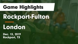 Rockport-Fulton  vs London  Game Highlights - Dec. 13, 2019