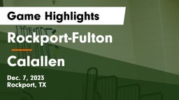 Rockport-Fulton  vs Calallen  Game Highlights - Dec. 7, 2023