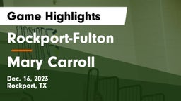 Rockport-Fulton  vs Mary Carroll  Game Highlights - Dec. 16, 2023