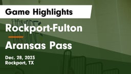 Rockport-Fulton  vs Aransas Pass  Game Highlights - Dec. 28, 2023
