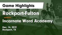 Rockport-Fulton  vs Incarnate Word Academy  Game Highlights - Dec. 14, 2019