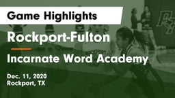 Rockport-Fulton  vs Incarnate Word Academy  Game Highlights - Dec. 11, 2020