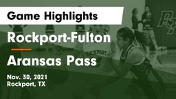 Rockport-Fulton  vs Aransas Pass  Game Highlights - Nov. 30, 2021