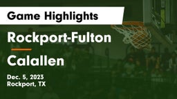 Rockport-Fulton  vs Calallen  Game Highlights - Dec. 5, 2023