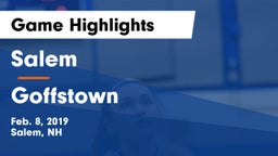 Salem  vs Goffstown  Game Highlights - Feb. 8, 2019