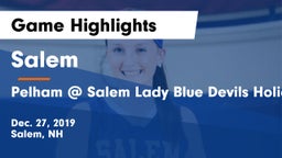 Salem  vs Pelham @ Salem Lady Blue Devils Holiday Classic Game Highlights - Dec. 27, 2019