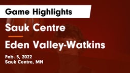 Sauk Centre  vs Eden Valley-Watkins  Game Highlights - Feb. 5, 2022