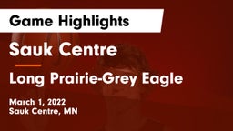 Sauk Centre  vs Long Prairie-Grey Eagle  Game Highlights - March 1, 2022