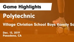 Polytechnic  vs Village Christian School Boys Varsity Soccer Game Highlights - Dec. 13, 2019