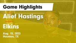 Alief Hastings  vs Elkins  Game Highlights - Aug. 15, 2023