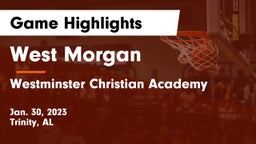 West Morgan  vs Westminster Christian Academy Game Highlights - Jan. 30, 2023