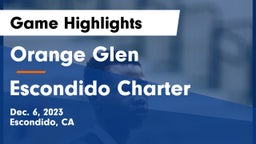Orange Glen  vs Escondido Charter  Game Highlights - Dec. 6, 2023