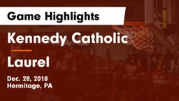 Kennedy Catholic  vs Laurel  Game Highlights - Dec. 28, 2018