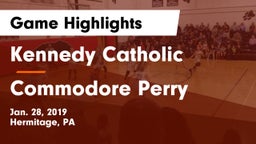 Kennedy Catholic  vs Commodore Perry Game Highlights - Jan. 28, 2019