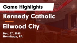 Kennedy Catholic  vs Ellwood City  Game Highlights - Dec. 27, 2019