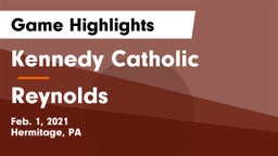 Kennedy Catholic  vs Reynolds  Game Highlights - Feb. 1, 2021