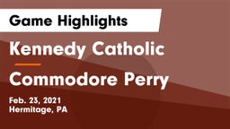 Kennedy Catholic  vs Commodore Perry  Game Highlights - Feb. 23, 2021