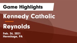 Kennedy Catholic  vs Reynolds  Game Highlights - Feb. 26, 2021