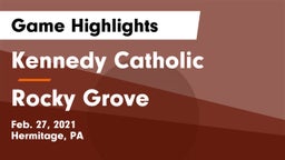 Kennedy Catholic  vs Rocky Grove  Game Highlights - Feb. 27, 2021