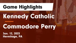 Kennedy Catholic  vs Commodore Perry Game Highlights - Jan. 12, 2023