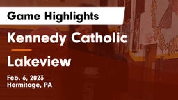 Kennedy Catholic  vs Lakeview  Game Highlights - Feb. 6, 2023