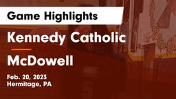 Kennedy Catholic  vs McDowell  Game Highlights - Feb. 20, 2023