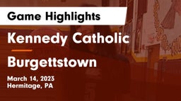 Kennedy Catholic  vs Burgettstown  Game Highlights - March 14, 2023